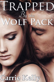 Title: Trapped by the Wolf Pack, Author: Carrie Kelly
