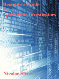 Title: Beginner's Guide for Cybercrime Investigators, Author: Nicolae Sfetcu