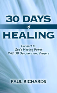 Title: 30 Days of Healing, Author: Paul Richards