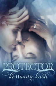 Title: Protector, Author: Kassandra Kush