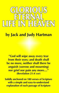 Title: Glorious Eternal Life in Heaven, Author: Jack Hartman