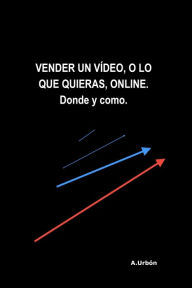 Title: VENDER UN VÍDEO, O LO QUE QUIERAS, ONLINE. Donde y como., Author: Asuncion Urbon