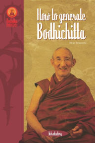 Title: How to Generate Bodhicitta, Author: Venerable Lama Ribur Rinpoche
