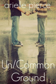 Title: Un/Common Ground, Author: Arielle Pierce