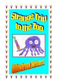 Title: The Strange Trip to the Zoo., Author: Willowbrook Writers