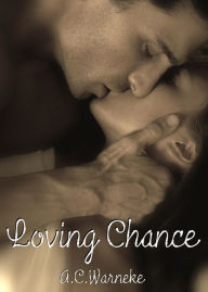 Title: Loving Chance, Author: A.C. Warneke