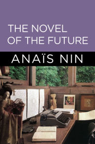 Title: The Novel of the Future, Author: Anais Nin