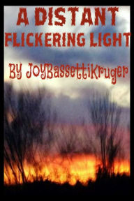 Title: A Distant Flickering Light, Author: Joy Bassetti-Kruger