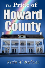 Title: The Pride of Howard County, Author: Kevin Bachman