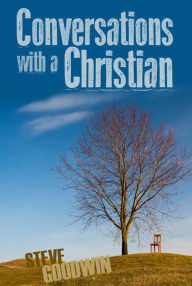 Title: Conversations With A Christian, Author: Steve Goodwin