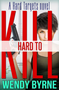 Title: Hard To Kill, Author: Wendy Byrne