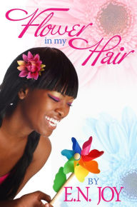 Title: Flower In My Hair, Author: E. N. Joy