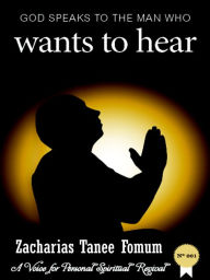 Title: God Speaks to the Man Who Wants to Hear, Author: Zacharias Tanee Fomum