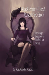 Title: Rockstar Ghost Resurrection, Author: KuroKoneko Kamen