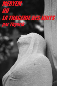 Title: Méryem ou La Tragédie des Nuits, Author: Thyerik