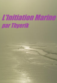 Title: L'Initiation Marine, Author: Thyerik