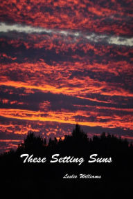 Title: These Setting Suns, Author: Leslie Williams