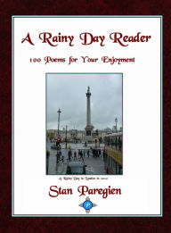 Title: A Rainy Day Reader: 100 Poems for Your Enjoyment, Author: Stan Paregien