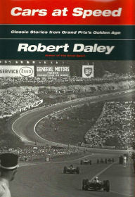 Title: CARS AT SPEED: Classic Stories from Grand Prix's Golden Age By Robert Daley, Author: Robert Daley
