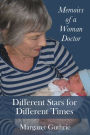 Different Stars for Different Times: Memoirs of a Woman Doctor