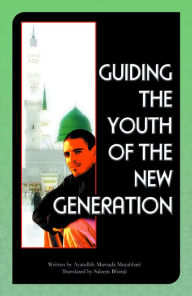 Title: Guiding The Youth Of The New Generation, Author: Murtada Mutahhari