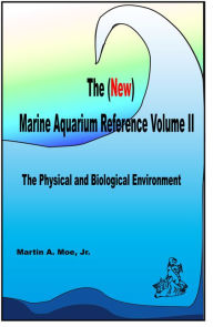 Title: The (New) Marine Aquarium Reference Volume II, Author: Martin A. Moe Jr