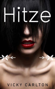 Title: Hitze. Drei erotische Kurzromane, Author: Vicky Carlton