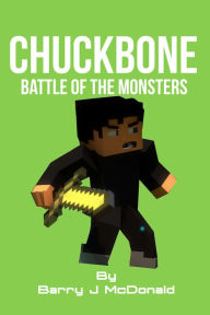 Title: ChuckBone Battle of the Monsters, Author: Barry J McDonald