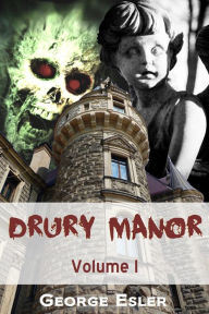 Title: Drury Manor: Volume 1, Author: George Esler