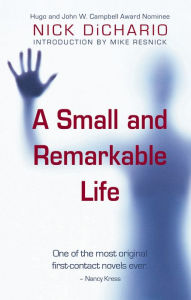 Title: A Small and Remarkable Life, Author: Nick DiChario