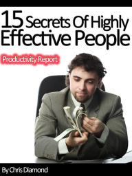 Title: Wealth and Power: 15 Secrets of Highly Effective People In Business and Personal Life, Author: Chris Diamond
