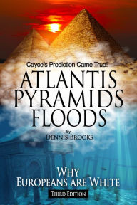 Title: Atlantis Pyramids Floods: Why Europeans are White, Author: Dennis Brooks