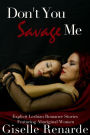 Don't You Savage Me: Explicit Lesbian Romance Featuring Aboriginal Women