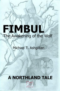 Title: Fimbul: The Awakening of the Wolf, Author: Michael T Ashgillian