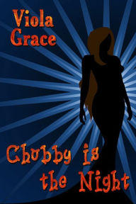 Title: Chubby is the Night, Author: Viola Grace