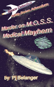 Title: Murder on MOSS: Medical Mayhem, Author: Pj Belanger