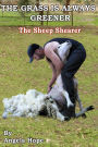 The Grass Is Always Greener: Book 3. The Sheep Shearer