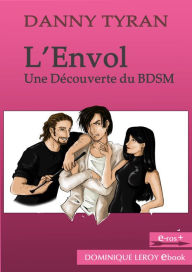 Title: L'Envol: Une découverte du BDSM, Author: Danny Tyran