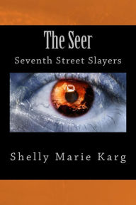 Title: The Seer: Seventh Street Slayers, Author: Shelly Marie Karg