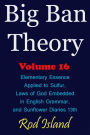 Big Ban Theory: Elementary Essence Applied to Sulfur, Laws of God Embedded in English Grammar, and Sunflower Diaries 13th, Volume 16