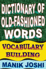 Dictionary of Old-fashioned Words: Vocabulary Building (English Word Power, #8)