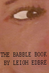 Title: The Babble Book, Author: Leigh Edbre
