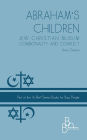 Abraham's Children: Jew Christian Muslim Commonality and Conflict