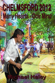 Title: Chelmsford 2012: Many Hearts One Mind, Author: Michael Haley