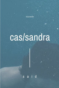 Title: CasSandra, Author: Saïd