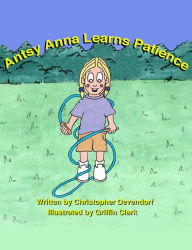 Title: Antsy Anna Learns Patience, Author: Christopher Devendorf