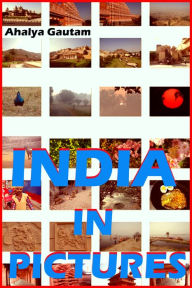 Title: India In Pictures (A photo Book), Author: Ahalya Gautam