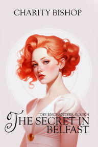 Title: The Secret in Belfast, Author: Charity Bishop