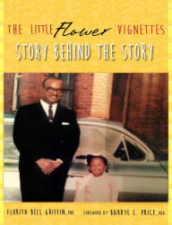 Title: The Little Flower Vignettes: Story Behind The Story, Author: Florita Bell Griffin