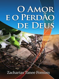 Title: O Amor E O Perdão De Deus, Author: Zacharias Tanee Fomum